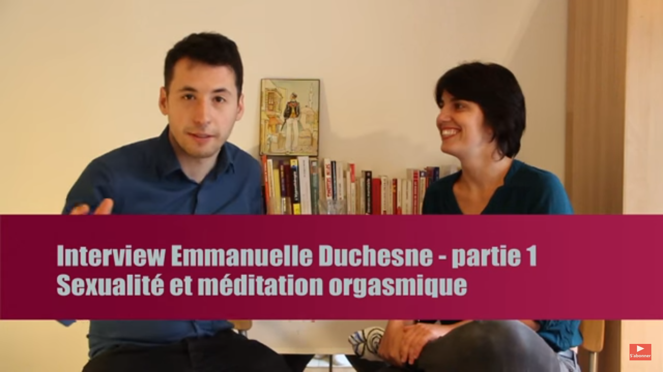 Méditation orgasmique, sexualité et séduction ? Interview Emmanuelle Duchesne